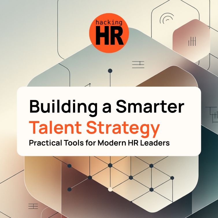 Building a Smarter Talent Strategy. Practical Tools for Modern HR Leaders